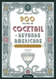 900 ricette di cocktail e bevande americane. Guida del Barman e del Gourmet chic - Librerie.coop