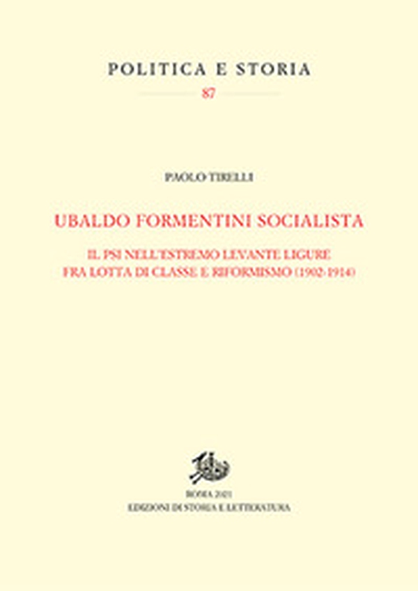 Ubaldo Formentini socialista. Il PSI nell'estremo levante ligure fra lotta di classe e riformismo (1902-1914) - Librerie.coop Ubaldo Formentini socialista. Il PSI nell'estremo levante ligure fra lotta di classe e riformismo (1902-1914) - Librerie.coop