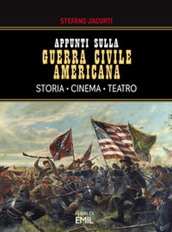 Appunti sulla Guerra civile americana. Storia, cinema, teatro - Librerie.coop Appunti sulla Guerra civile americana. Storia, cinema, teatro - Librerie.coop