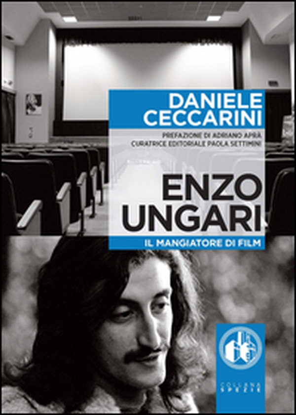 Enzo Ungari. Il mangiatore di film - Librerie.coop Enzo Ungari. Il mangiatore di film - Librerie.coop
