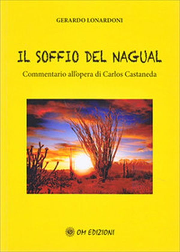 Il soffio del Nagual. Commentario all'opera di Carlos Casteneda - Librerie.coop Il soffio del Nagual. Commentario all'opera di Carlos Casteneda - Librerie.coop