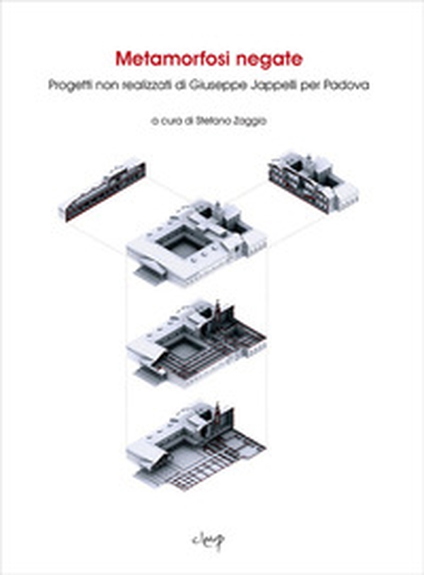 Metamorfosi negate. Progetti non realizzati di Giuseppe Jappelli per Padova - Librerie.coop Metamorfosi negate. Progetti non realizzati di Giuseppe Jappelli per Padova - Librerie.coop