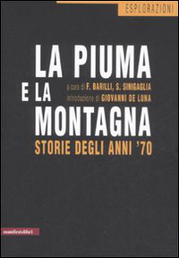 La piuma e la montagna. Storie degli anni '70 - Librerie.coop La piuma e la montagna. Storie degli anni '70 - Librerie.coop