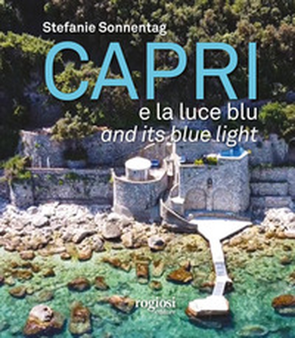 Capri e la luce blu. Ediz. inglese e italiana - Librerie.coop Capri e la luce blu. Ediz. inglese e italiana - Librerie.coop