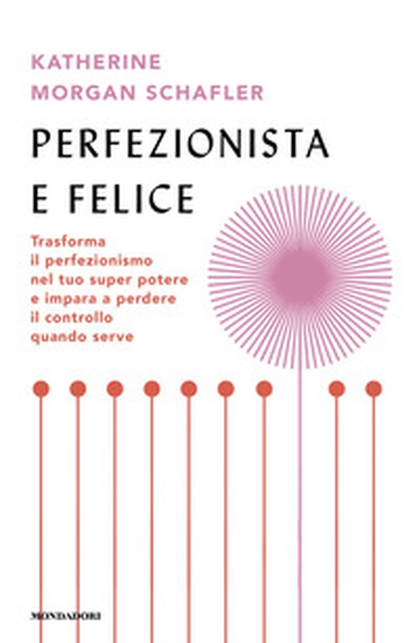 Perfezionista e felice. Trasforma il perfezionismo nel tuo super potere e impara a perdere il controllo quando serve - Librerie.coop Perfezionista e felice. Trasforma il perfezionismo nel tuo super potere e impara a perdere il controllo quando serve - Librerie.coop