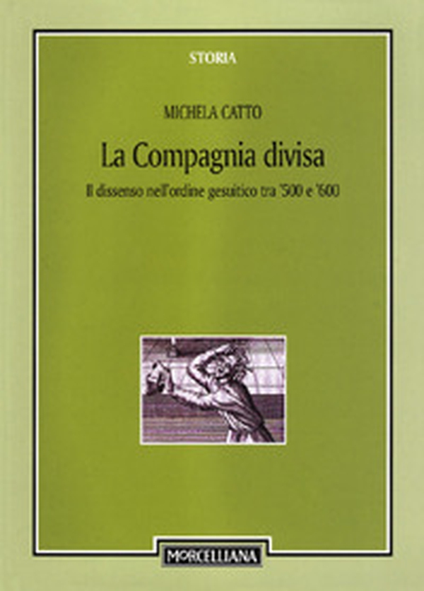 La compagnia divisa. Il dissenso nell'ordine gesuitico tra '500 e '600 - Librerie.coop La compagnia divisa. Il dissenso nell'ordine gesuitico tra '500 e '600 - Librerie.coop