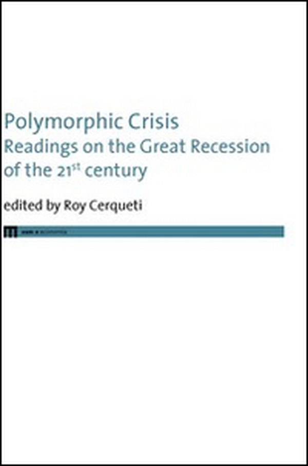 Polymorphic crisis. Readings on the great recession of the 21st century. Ediz. italiana e inglese - Librerie.coop Polymorphic crisis. Readings on the great recession of the 21st century. Ediz. italiana e inglese - Librerie.coop