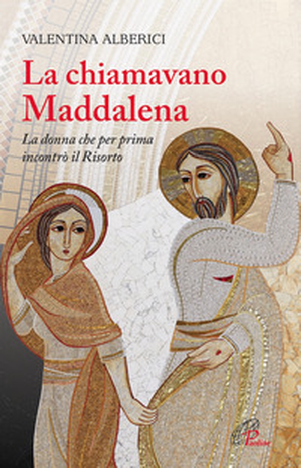 La chiamavano Maddalena. La donna che per prima incontrò il Risorto - Librerie.coop La chiamavano Maddalena. La donna che per prima incontrò il Risorto - Librerie.coop