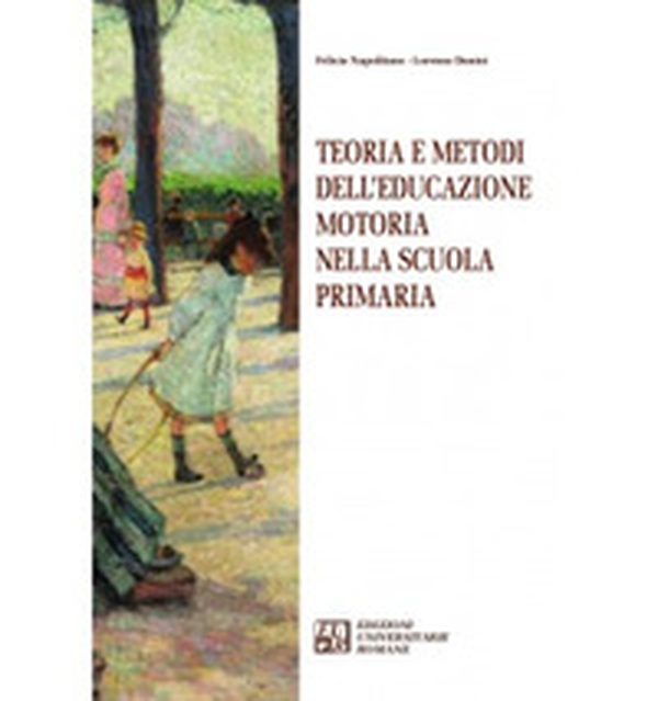 Teoria e metodi dell'educazione motoria nella Scuola primaria - Librerie.coop Teoria e metodi dell'educazione motoria nella Scuola primaria - Librerie.coop
