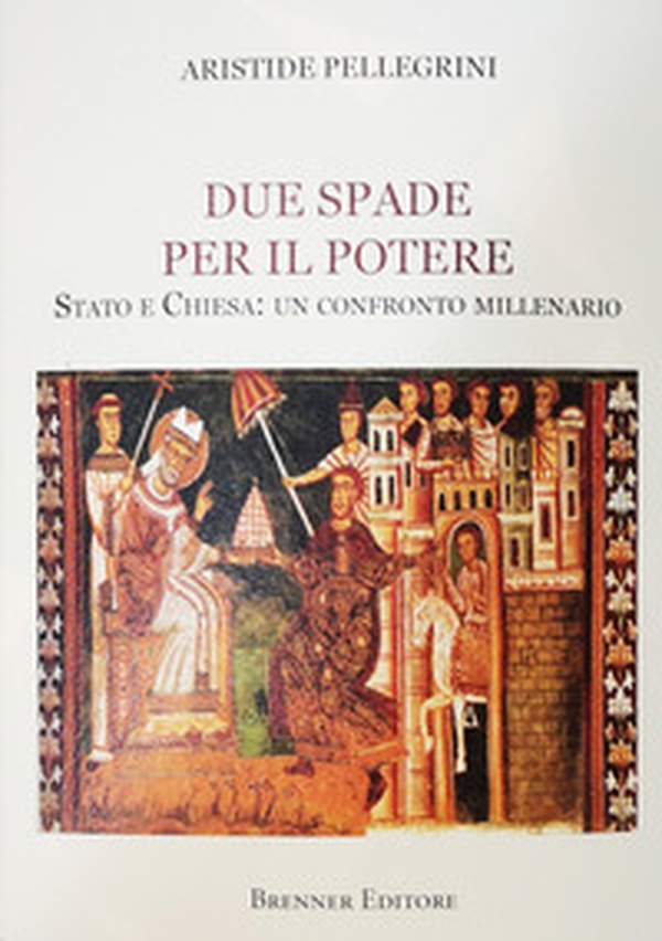 Due spade per il potere. Stato e Chiesa: un confronto millenario - Librerie.coop Due spade per il potere. Stato e Chiesa: un confronto millenario - Librerie.coop