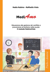 MediAmo. Educazione alla gestione del conflitto e prevenzione al bullismo nella scuola: Il metodo RubinoViola - Librerie.coop