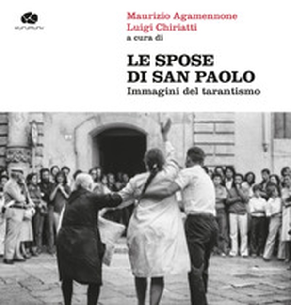 Le spose di san Paolo. Immagini del tarantismo - Librerie.coop Le spose di san Paolo. Immagini del tarantismo - Librerie.coop