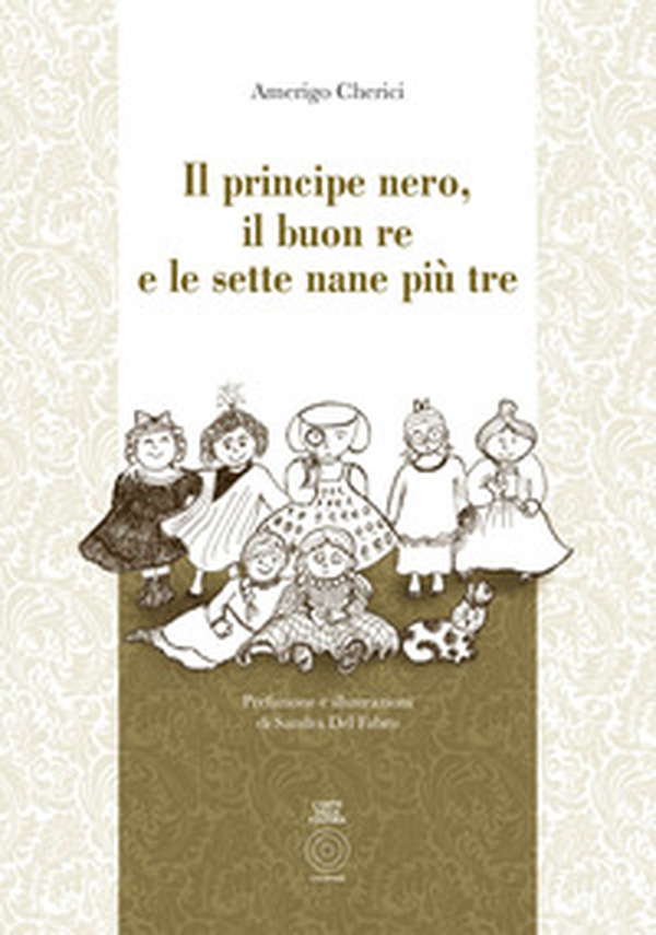 Il principe Nero, il buon re e le sette nane più tre - Librerie.coop Il principe Nero, il buon re e le sette nane più tre - Librerie.coop