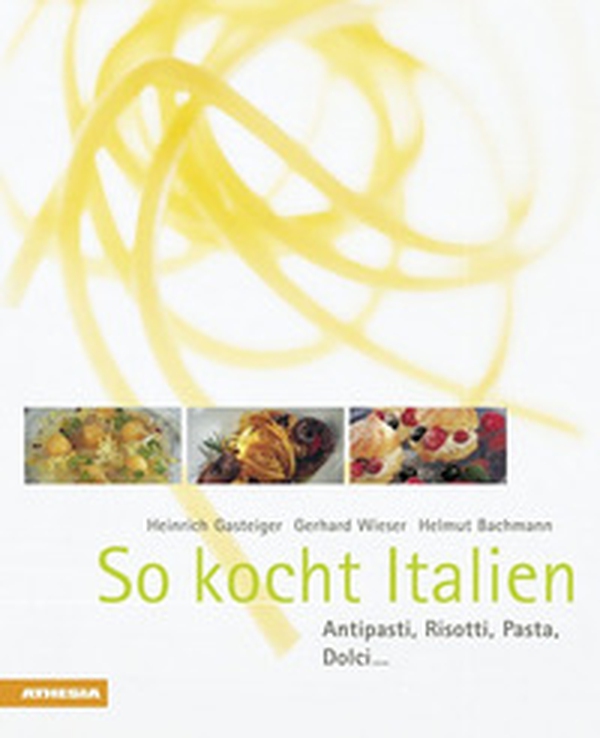 So kocht Italien. Antipasti, risotti, pasta, dolci... - Librerie.coop So kocht Italien. Antipasti, risotti, pasta, dolci... - Librerie.coop