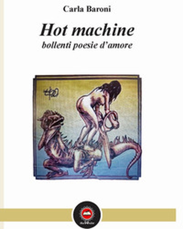 Hot machine. Bollenti poesie d'amore - Librerie.coop Hot machine. Bollenti poesie d'amore - Librerie.coop