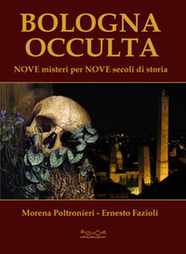 Bologna occulta. Nove misteri per nove secoli di storia - Librerie.coop Bologna occulta. Nove misteri per nove secoli di storia - Librerie.coop