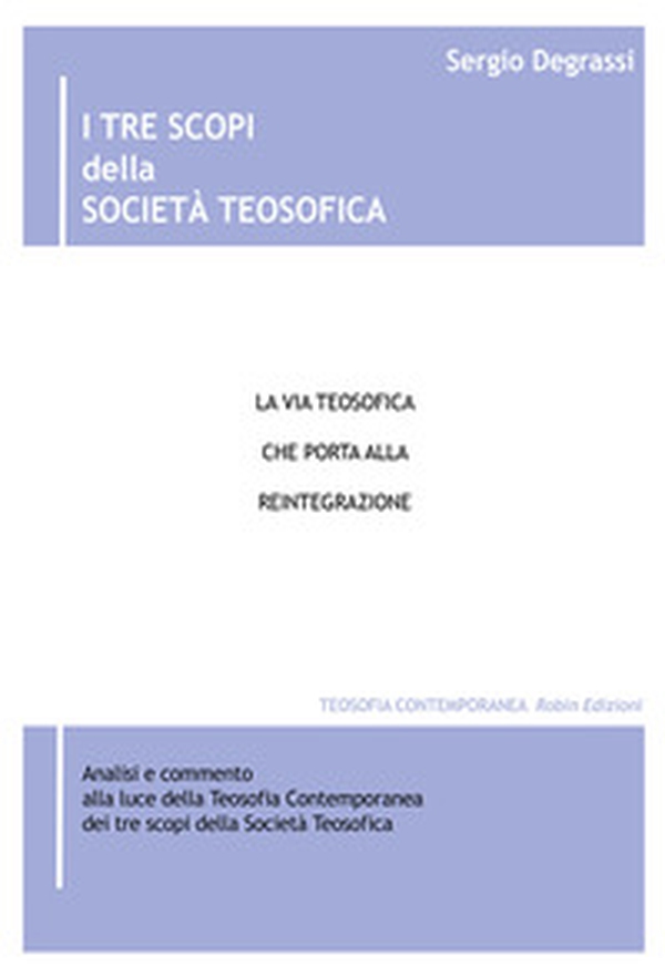 I tre scopi della società teosofica. La via teosofica che porta alla reintegrazione - Librerie.coop I tre scopi della società teosofica. La via teosofica che porta alla reintegrazione - Librerie.coop