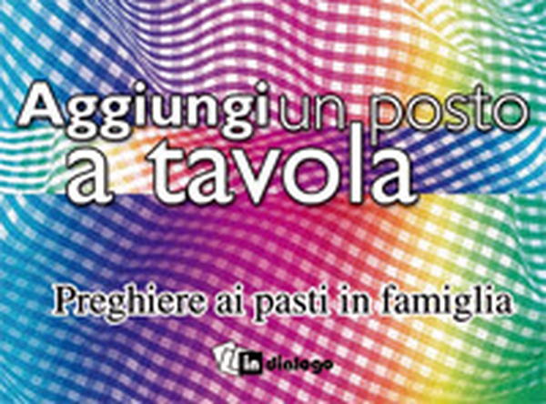 Aggiungi un posto a tavola. Preghiere ai pasti in famiglia - Librerie.coop Aggiungi un posto a tavola. Preghiere ai pasti in famiglia - Librerie.coop
