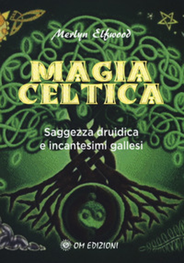 Magia celtica. Saggezza druidica ed incantesimi gallesi - Librerie.coop Magia celtica. Saggezza druidica ed incantesimi gallesi - Librerie.coop