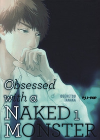 Obsessed with a naked monster. Ediz. deluxe - Librerie.coop