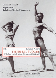 I sensi e il pudore. L'Italia e la rivoluzione dei costumi (1958-68) - Librerie.coop