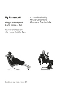 My Farnsworth. Viaggio alla scoperta di una casa per due- Journey of discovery of a house built for two - Librerie.coop