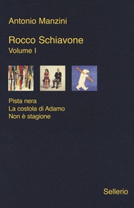 Rocco Schiavone: Pista nera-La costola di Adamo-Non è stagione - Librerie.coop