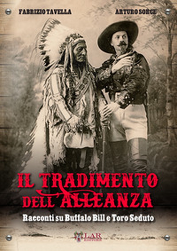 Il tradimento dell'alleanza. Racconti su Buffalo Bill e Toro Seduto - Librerie.coop Il tradimento dell'alleanza. Racconti su Buffalo Bill e Toro Seduto - Librerie.coop
