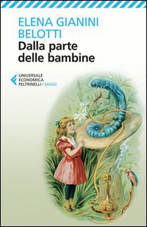 Dalla parte delle bambine. L'influenza dei condizionamenti sociali nella formazione del ruolo femminile nei primi anni di vita - Librerie.coop Dalla parte delle bambine. L'influenza dei condizionamenti sociali nella formazione del ruolo femminile nei primi anni di vita - Librerie.coop