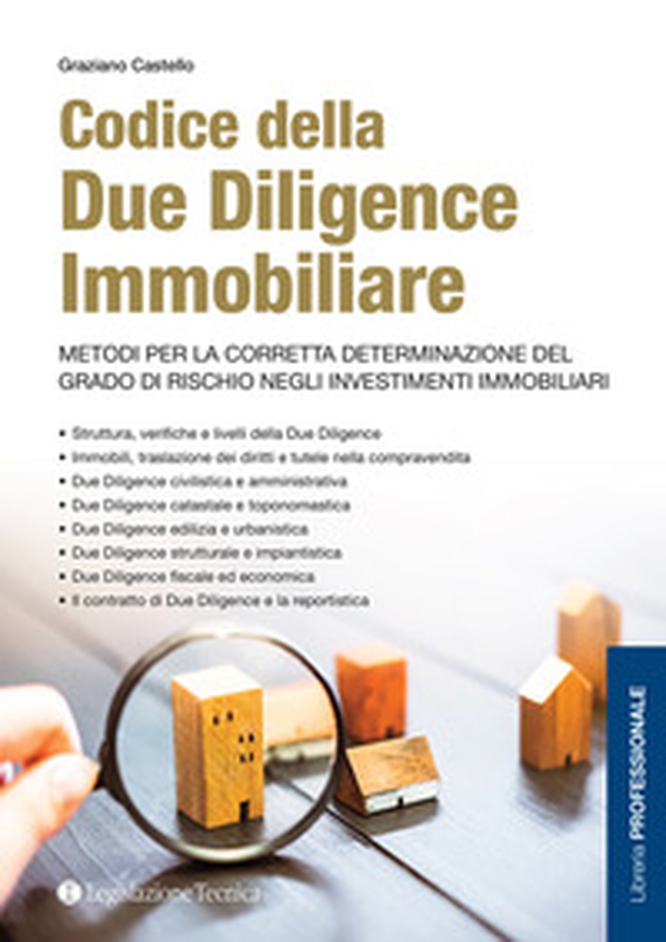 Codice della due diligence immobiliare. Metodi per la corretta determinazione del grado di rischio negli investimenti immobiliari - Librerie.coop Codice della due diligence immobiliare. Metodi per la corretta determinazione del grado di rischio negli investimenti immobiliari - Librerie.coop