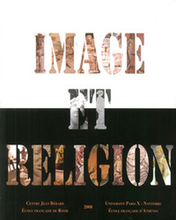 Image et réligion dans l'antiquité gréco-romaine. Actes du Colloque (Rome, 11-13 décembre 2003) - Librerie.coop Image et réligion dans l'antiquité gréco-romaine. Actes du Colloque (Rome, 11-13 décembre 2003) - Librerie.coop