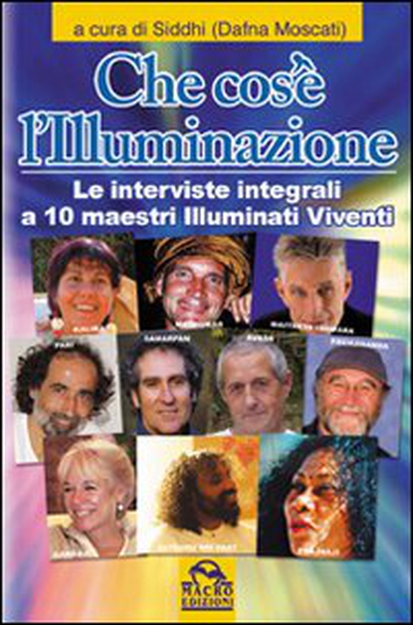 Che cos'è l'illuminazione. Le interviste integrali a 10 maestri illuminati viventi - Librerie.coop Che cos'è l'illuminazione. Le interviste integrali a 10 maestri illuminati viventi - Librerie.coop