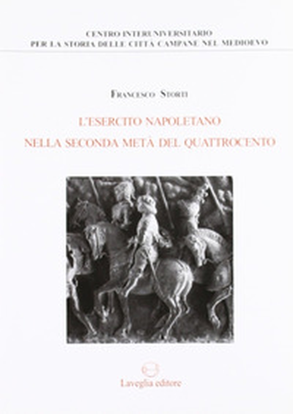 L'esercito napoletano nella seconda metà del Quattrocento - Librerie.coop L'esercito napoletano nella seconda metà del Quattrocento - Librerie.coop