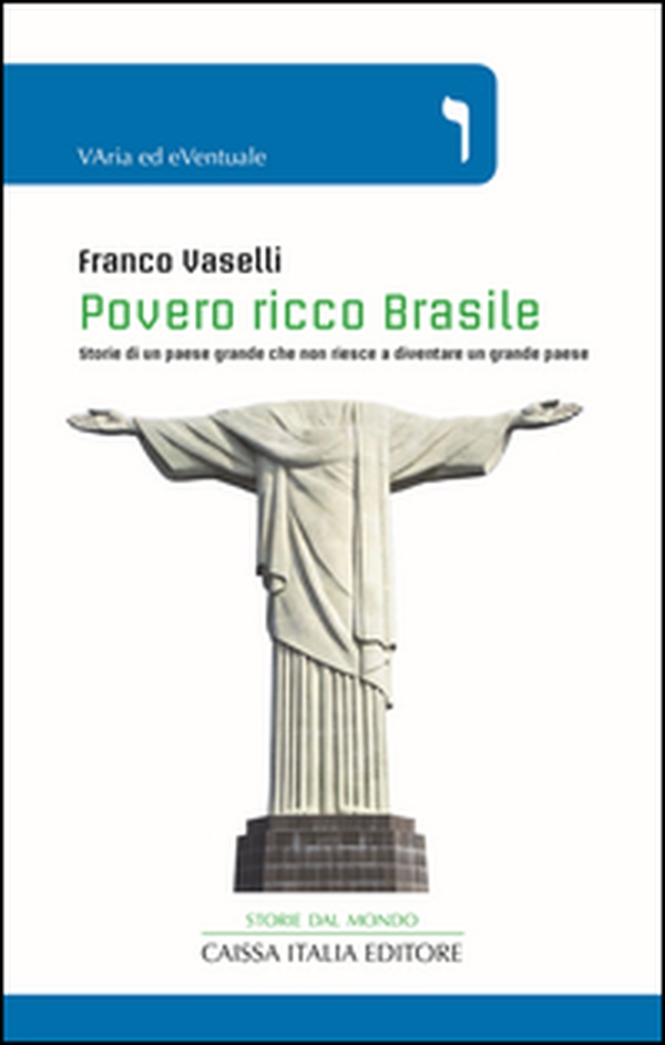 Povero ricco Brasile. Storie di un Paese grande che non riesce a diventare un grande Paese - Librerie.coop Povero ricco Brasile. Storie di un Paese grande che non riesce a diventare un grande Paese - Librerie.coop