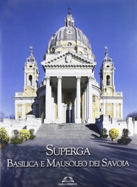 Superga. Basilica e Mausoleo dei Savoia - Librerie.coop