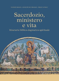 Sacerdozio, ministero e vita. Itinerario biblico-dogmatico-spirituale - Librerie.coop