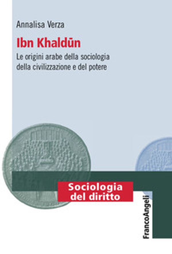 Ibn Khaldun. Le origini arabe della sociologia della civilizzazione e del potere - Librerie.coop Ibn Khaldun. Le origini arabe della sociologia della civilizzazione e del potere - Librerie.coop