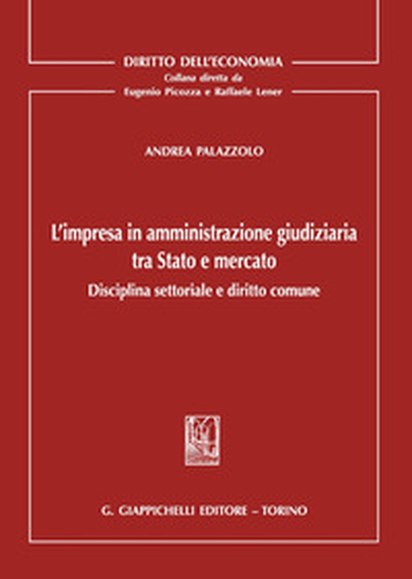 L'impresa in amministrazione giudiziaria tra Stato e mercato. Disciplina settoriale e diritto comune - Librerie.coop L'impresa in amministrazione giudiziaria tra Stato e mercato. Disciplina settoriale e diritto comune - Librerie.coop