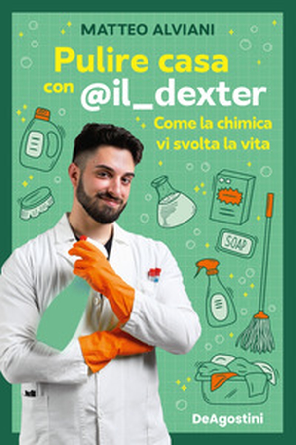 Pulire casa con @il_dexter. Come la chimica vi svolta la vita - Librerie.coop Pulire casa con @il_dexter. Come la chimica vi svolta la vita - Librerie.coop