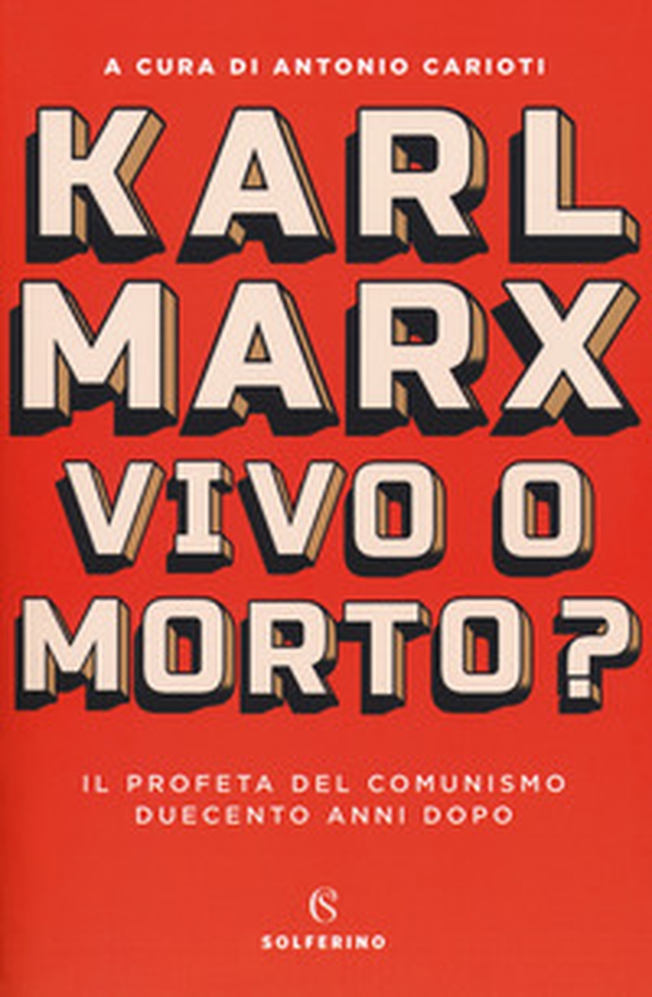 Karl Marx. Vivo o morto? Il profeta del comunismo duecento anni dopo - Librerie.coop Karl Marx. Vivo o morto? Il profeta del comunismo duecento anni dopo - Librerie.coop