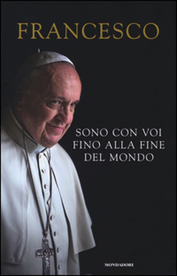 Sono con voi fino alla fine del mondo - Librerie.coop Sono con voi fino alla fine del mondo - Librerie.coop