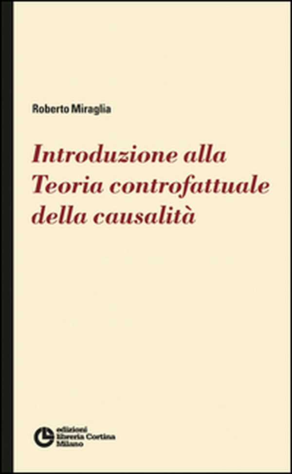 Introduzione alla teoria controfattuale della causalità - Librerie.coop Introduzione alla teoria controfattuale della causalità - Librerie.coop