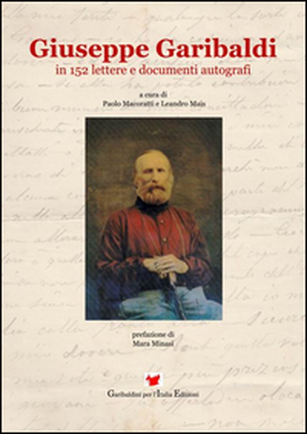 Giuseppe Garibaldi in 152 lettere e documenti autografi - Librerie.coop Giuseppe Garibaldi in 152 lettere e documenti autografi - Librerie.coop