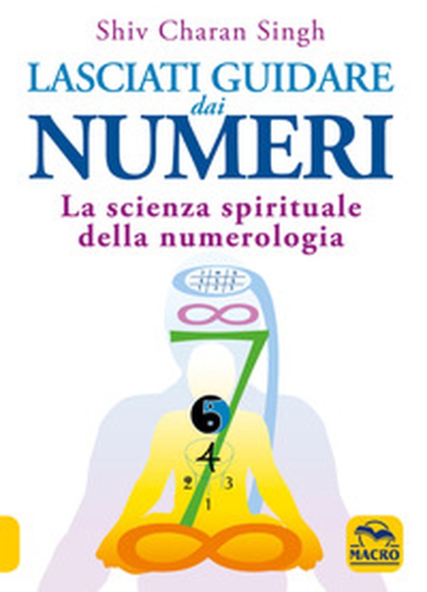 Lasciati guidare dai numeri. La scienza spirituale della numerologia - Librerie.coop Lasciati guidare dai numeri. La scienza spirituale della numerologia - Librerie.coop