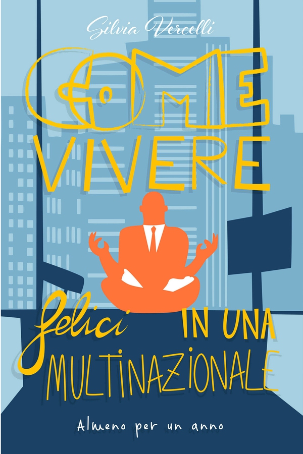 Come Vivere Felici In Una Multinazionale - Librerie.coop Come Vivere Felici In Una Multinazionale - Librerie.coop