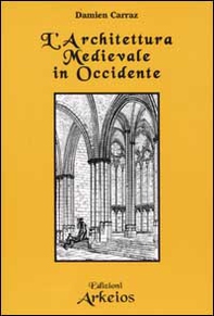 L'architettura Medievale in Occidente - Librerie.coop