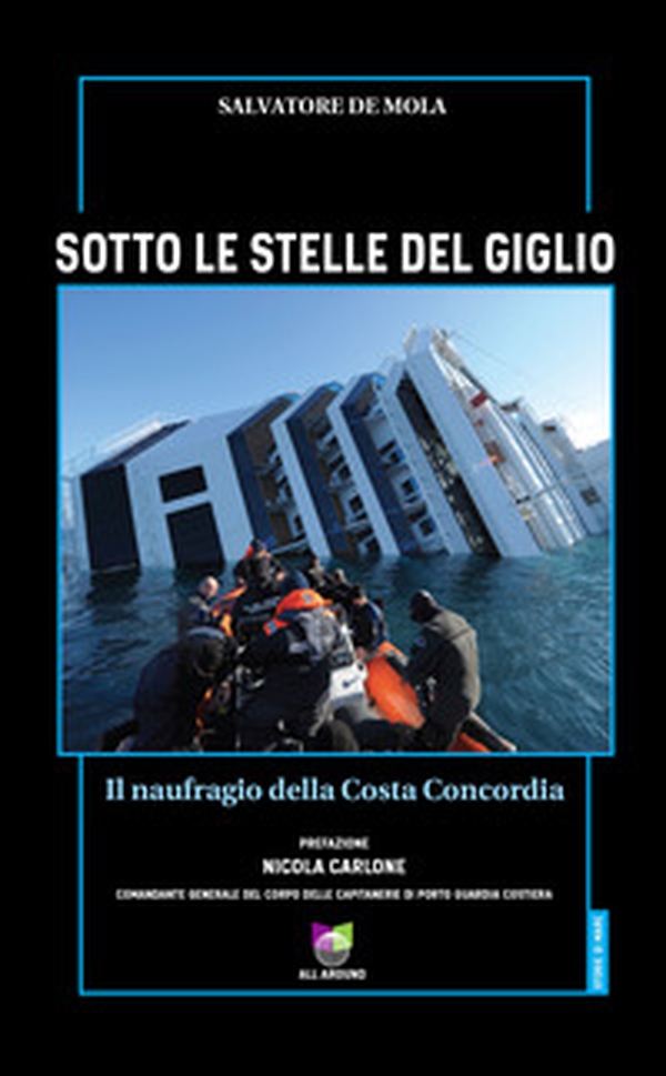 Sotto le stelle del Giglio. Il naufragio della Costa Concordia - Librerie.coop Sotto le stelle del Giglio. Il naufragio della Costa Concordia - Librerie.coop