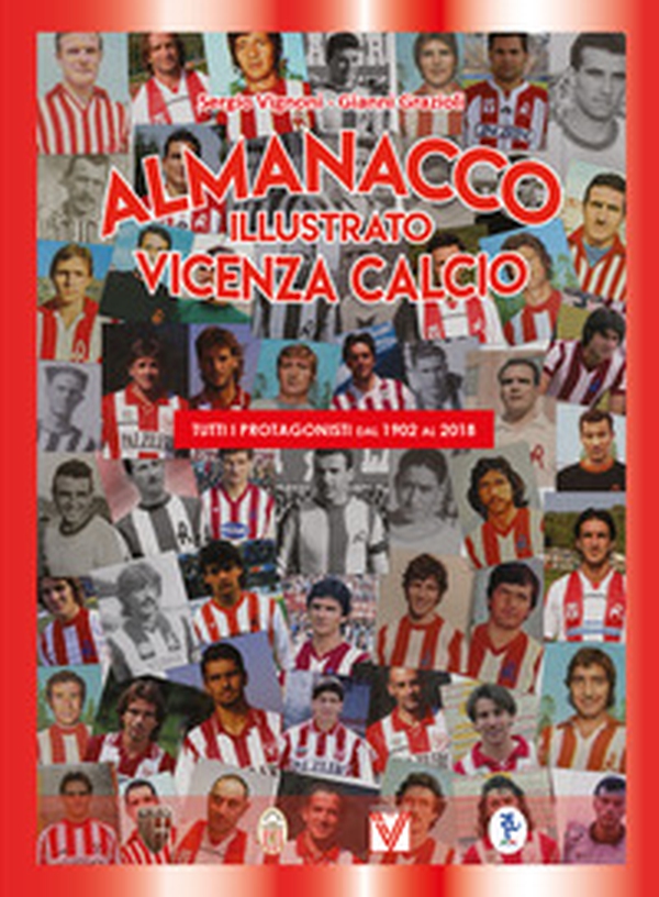Almanacco illustrato del Vicenza Calcio 1902-2018 - Librerie.coop Almanacco illustrato del Vicenza Calcio 1902-2018 - Librerie.coop