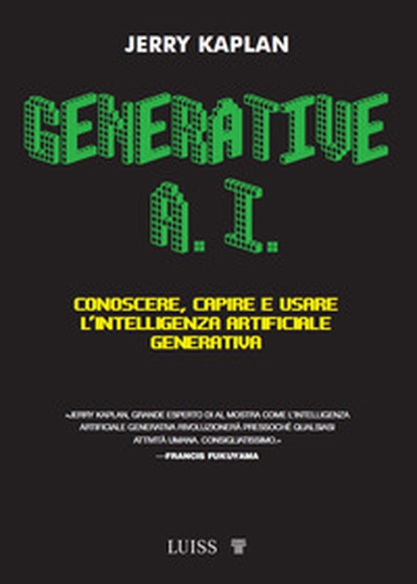 Generative A.I. Conoscere, capire e usare l'intelligenza artificiale generativa - Librerie.coop Generative A.I. Conoscere, capire e usare l'intelligenza artificiale generativa - Librerie.coop