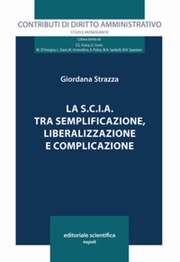 La S.C.I.A. tra semplificazione, liberalizzazione e complicazione - Librerie.coop La S.C.I.A. tra semplificazione, liberalizzazione e complicazione - Librerie.coop